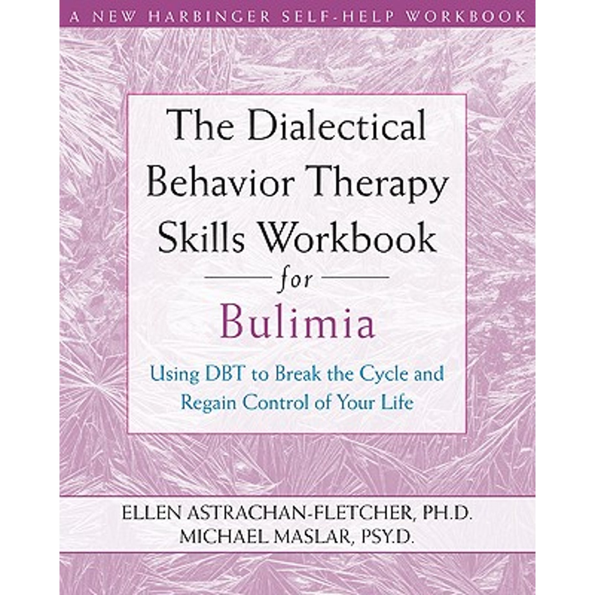 Pre-Owned The Dialectical Behavior Therapy Skills Workbook for Bulimia ...