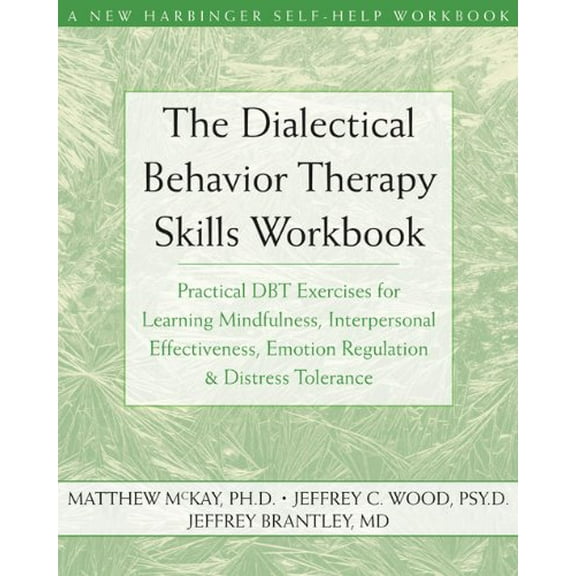Pre-Owned The Dialectical Behavior Therapy Skills Workbook: Practical DBT Exercises for Learning Mindfulness, Interpersonal (New Harbinger Self-Help Workbook): ... Emotion Regulation and Paperback