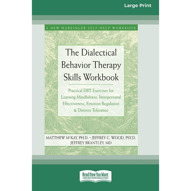 The Dialectical Behavior Therapy Skills Workbook : Practical DBT ...