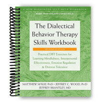 The Dialectical Behavior Therapy Skills Workbook (Spiral Bound)