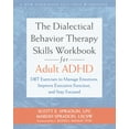 thumbnail image 1 of The Dialectical Behavior Therapy Skills Workbook for Adult ADHD : DBT Exercises to Manage Emotions, Improve Executive Function, and Stay Focused (Paperback), 1 of 1