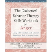 ALEXANDER L CHAPMAN; KIM L GRATZ; MARSHA M LINEHAN The Dialectical Behavior Therapy Skills Workbook for Anger : Using DBT Mindfulness and Emotion Regulation Skills to Manage Anger (Paperback)