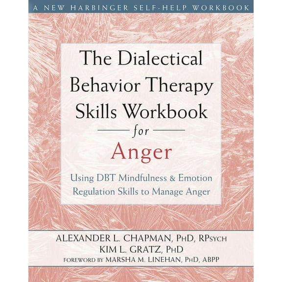 The Dialectical Behavior Therapy Skills Workbook for Anger: Using DBT Mindfulness and Emotion Regulation Skills to Manag, (Paperback)