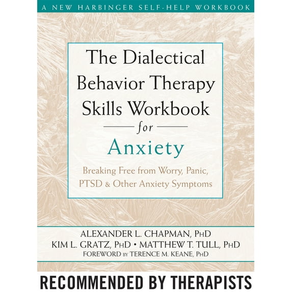 The Dialectical Behavior Therapy Skills Workbook for Anxiety : Breaking Free from Worry, Panic, PTSD, and Other Anxiety Symptoms (Paperback)