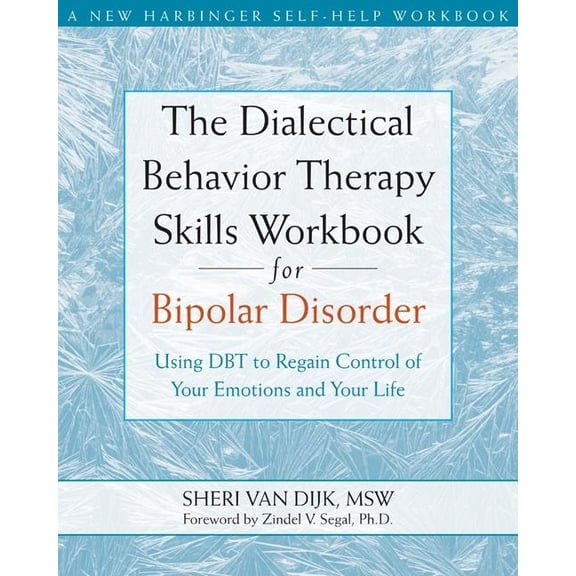 New Harbinger Self-Help Workbook The Dialectical Behavior Therapy Skills Workbook for Bipolar Disorder: Using Dbt to Regain Control of Your Emotions and , (Paperback)