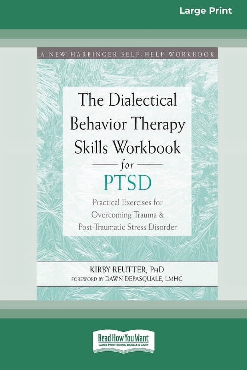 The Dialectical Behavior Therapy Skills Workbook for PTSD: Practical ...