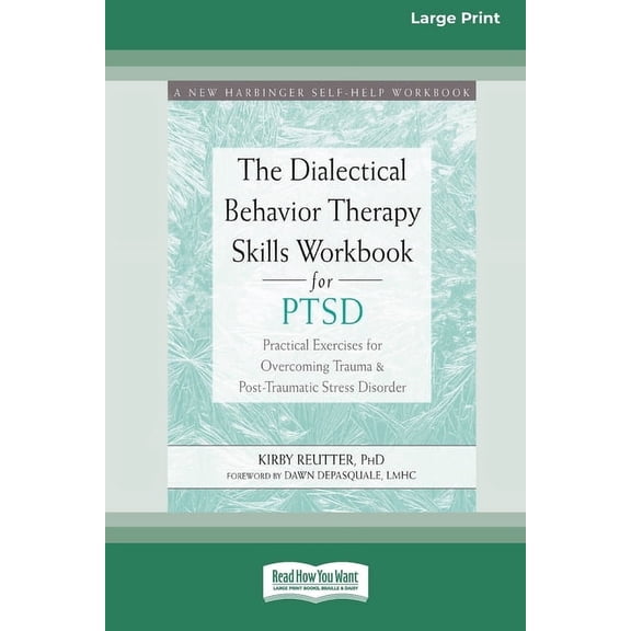 The Dialectical Behavior Therapy Skills Workbook for PTSD: Practical Exercises for Overcoming Trauma and Post-Traumatic , (Paperback)