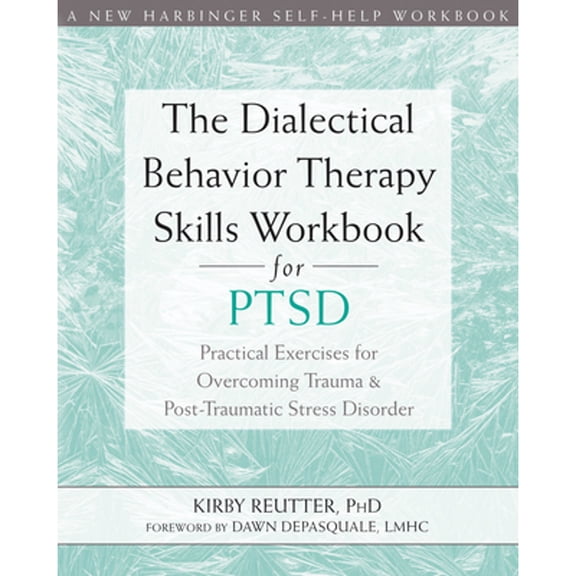 Pre-Owned The Dialectical Behavior Therapy Skills Workbook for Ptsd: Practical Exercises for Overcoming Trauma and Post-Traumatic Stress Disorder (Paperback) 1684032644 9781684032648