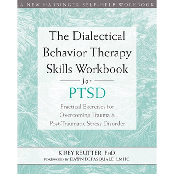 Pre-Owned The Dialectical Behavior Therapy Skills Workbook for Ptsd: Practical Exercises for Overcoming Trauma and Post-Traumatic Stress Disorder (Paperback) 1684032644 9781684032648