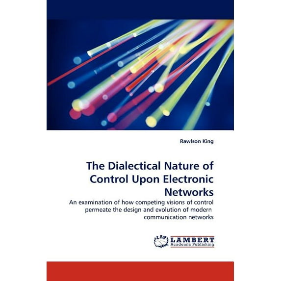 The Dialectical Nature of Control Upon Electronic Networks (Paperback)