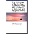 thumbnail image 1 of The Dialogues of Devils : On the Many Vices Which Abound in the Civil and Religious World (Hardcover), 1 of 1