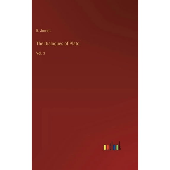 The Dialogues of Plato: Vol. 3, (Hardcover)