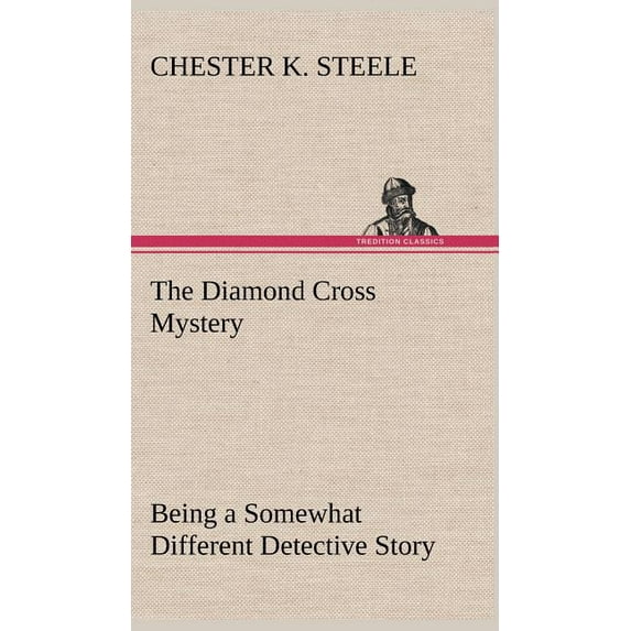 The Diamond Cross Mystery Being a Somewhat Different Detective Story (Hardcover)