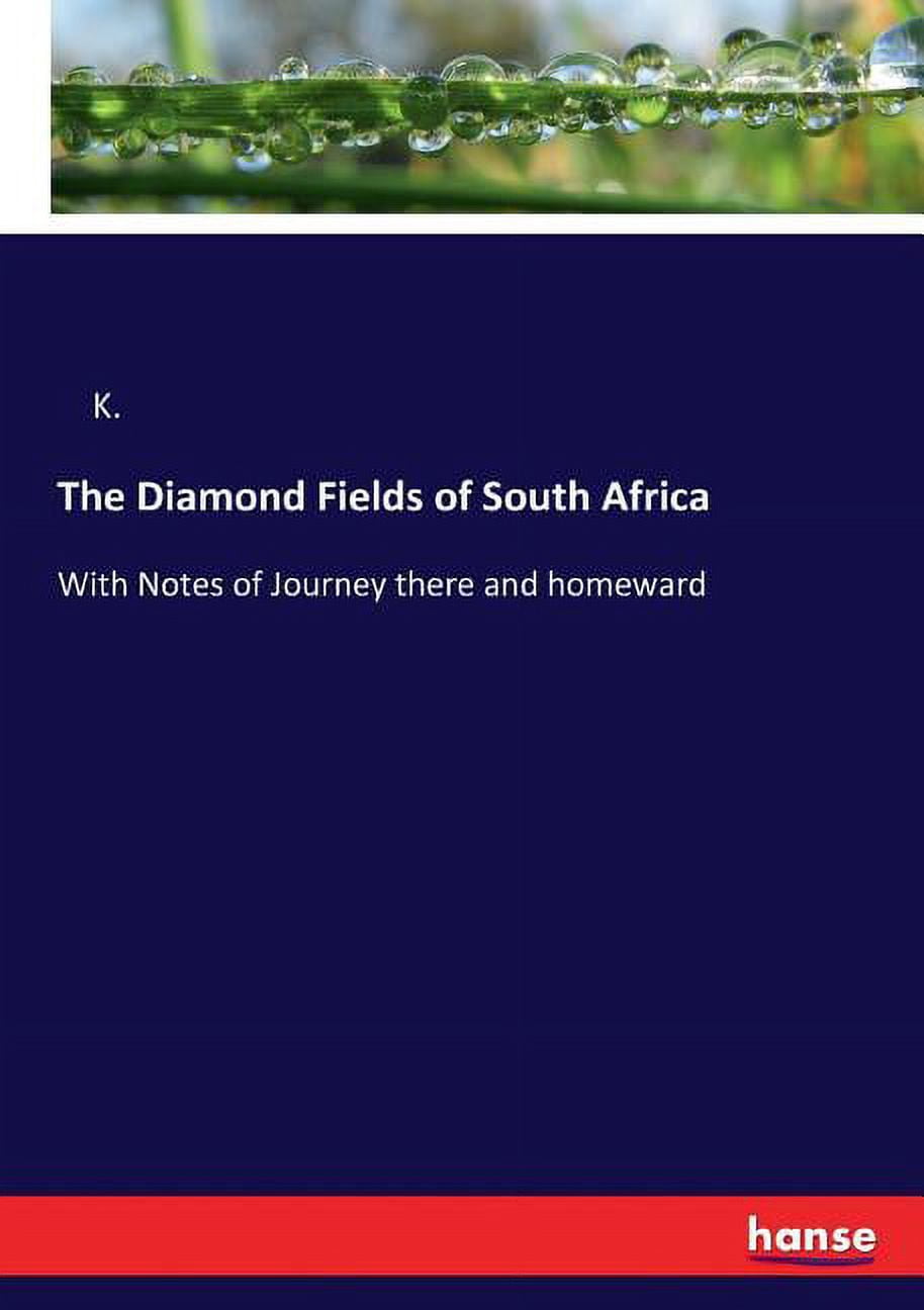 The Diamond Fields of South Africa: With Notes of Journey there and homeward, (Paperback)