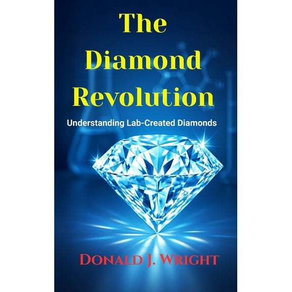 The Diamond Revolution: : Understanding Lab-Created Diamonds, (Hardcover)