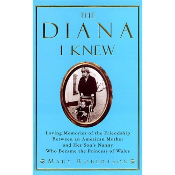 Pre-Owned The Diana I Knew: Loving Memories of the Friendship Between an American Mother and Her Son's Nanny Who Became the Princess of Wales (Hardcover) 0060192011 9780060192013