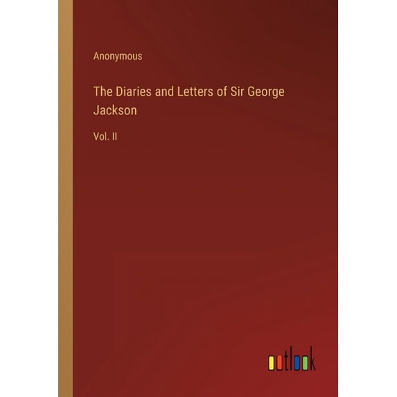 The Diaries and Letters of Sir George Jackson : Vol. II (Paperback)