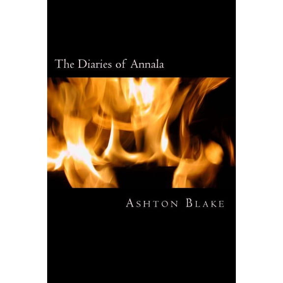 The Diaries of Annala Paperback 1543226825 9781543226829 Ashton Blake