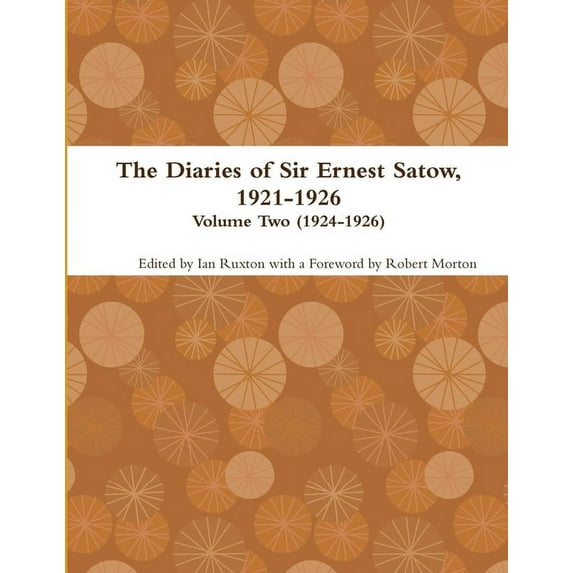 The Diaries of Sir Ernest Satow, 1921-1926 - Volume Two (1924-1926), (Paperback)