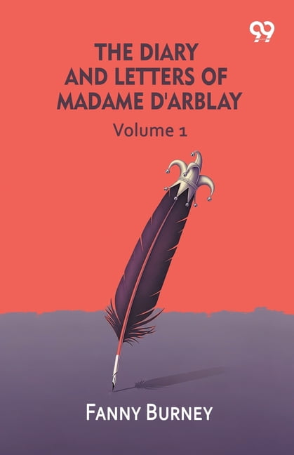 The Diary And Letters Of Madame D'Arblay: Volume 1, (Paperback)