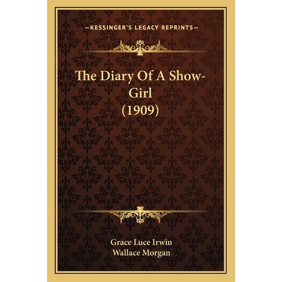 The Diary Of A Show-Girl (1909) (Paperback)