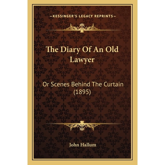 The Diary Of An Old Lawyer : Or Scenes Behind The Curtain (1895) (Paperback)