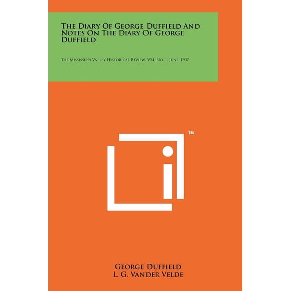 The Diary Of George Duffield And Notes On The Diary Of George Duffield: The Mississippi Valley Historical Review, V24, No. 1, June, 1937