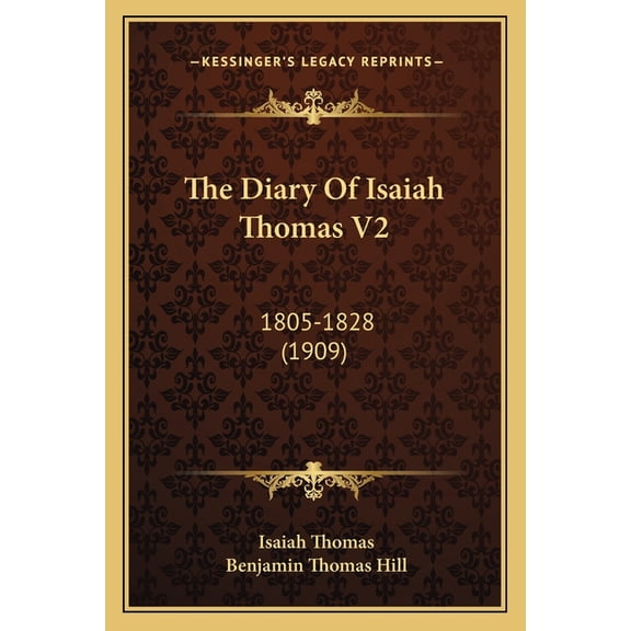 The Diary Of Isaiah Thomas V2 : 1805-1828 (1909) (Paperback)