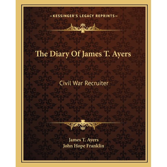 The Diary Of James T. Ayers: Civil War Recruiter, (Paperback)
