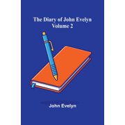 The Diary Of John Evelyn Volume 2, Paperback
