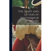 The Diary and Letters of Gouverneur Morris, Hardcover