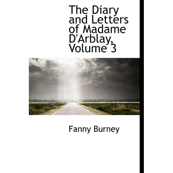 The Diary and Letters of Madame D'Arblay, Volume 3 Hardcover