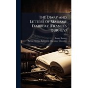 The Diary and Letters of Madame D'arblay Frances Burney, Hardcover