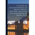thumbnail image 1 of The Diary of Alexander Brodie of Brodie, MDCLII-MDCLXXX. and of his son, James Brodie of Brodie, MDC, (Paperback), 1 of 1