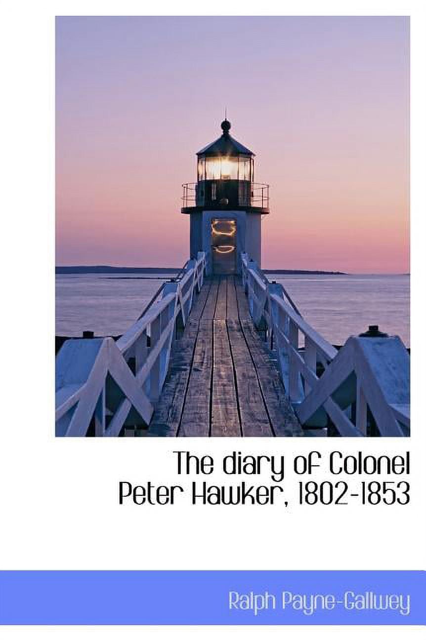The Diary of Colonel Peter Hawker, 1802-1853 (Hardcover)