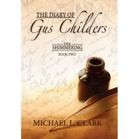 The Diary of Gus Childers: The Shimmering, Book Two, (Hardcover)