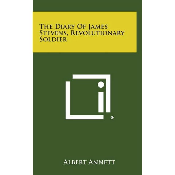 The Diary of James Stevens, Revolutionary Soldier (Hardcover)