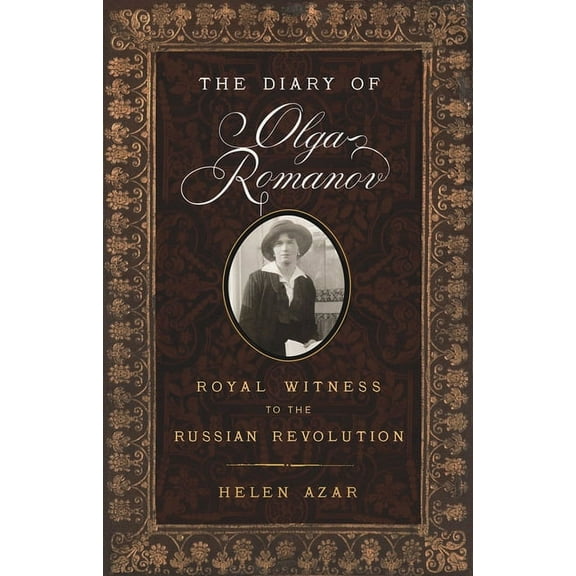 The Diary of Olga Romanov: Royal Witness to the Russian Revolution, (Paperback)