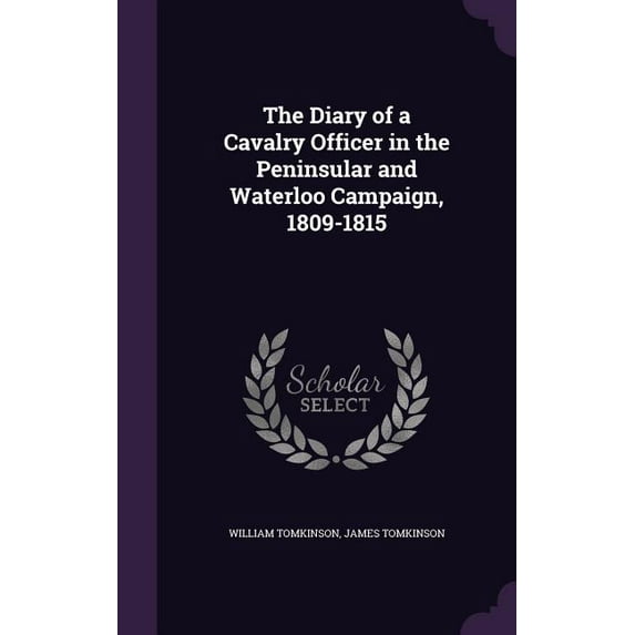 The Diary of a Cavalry Officer in the Peninsular and Waterloo Campaign, 1809-1815 (Hardcover)