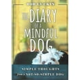 thumbnail image 1 of The Diary of a Mindful Dog: Simple Thoughts from a Not-So-Simple Dog, (Paperback), 1 of 1