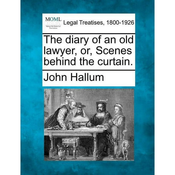 The Diary of an Old Lawyer, Or, Scenes Behind the Curtain. Paperback