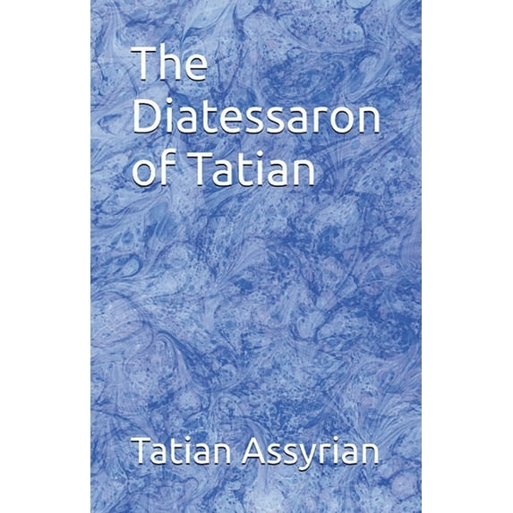 The Diatessaron of Tatian, (Paperback)
