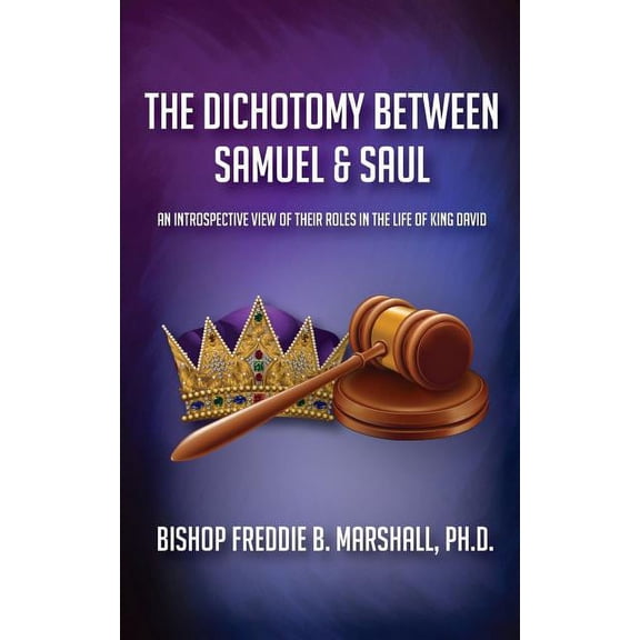 The Dichotomy Between Samuel & Saul (Paperback)