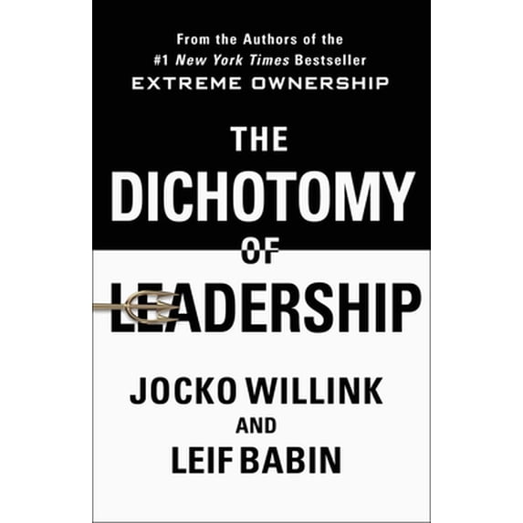 Pre-Owned The Dichotomy of Leadership: Balancing the Challenges of Extreme Ownership to Lead and Win (Extreme Ownership Series, 2)