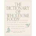 thumbnail image 1 of Pre-Owned The Dictionary of Wholesome Foods: A Passionate A-to-Z Guide to the Earth's Healthy Offerings, with More than 140 Delicious, Nutritious Recipes (Paperback) 1569243956 9781569243954, 1 of 1