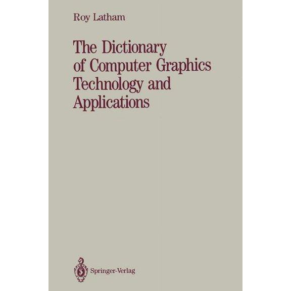 The Dictionary of Computer Graphics Technology and Applications