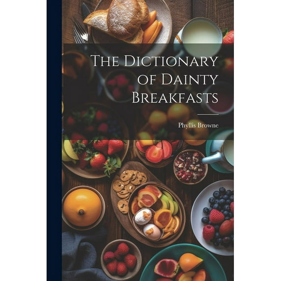 The Dictionary of Dainty Breakfasts (Paperback)
