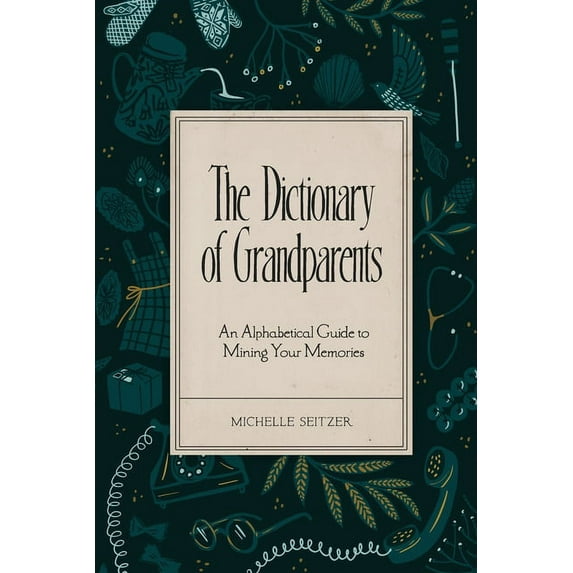 Pre-Owned The Dictionary of Grandparents: An Alphabetical Guide to Mining Your Memories