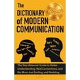 thumbnail image 1 of The Dictionary of Modern Communication: The Stay-Relevant Guide You Need to Better Understanding, Real Connections and N, (Paperback), 1 of 1