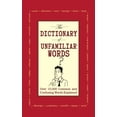 thumbnail image 1 of The Dictionary of Unfamiliar Words : Over 10,000 Common and Confusing Words Explained (Paperback), 1 of 2
